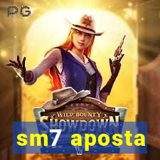 sm7 aposta